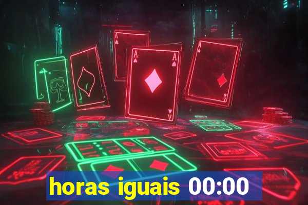 horas iguais 00:00